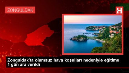 Zonguldak'ta olumsuz hava koşulları nedeniyle eğitime 1 gün ara verildi