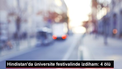 Hindistan'da üniversite festivalinde izdiham: 4 ölü