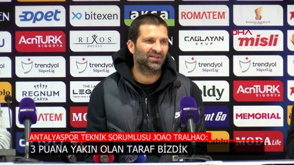 Antalyaspor Teknik Sorumlusu Joao Tralhao: 3 puana yakın olan bizdik