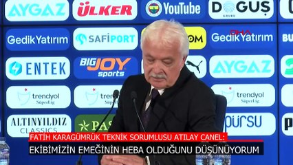 Atılay Canel, Fenerbahçe maçı sonrası konuştu: Emeğimizin heba olduğunu düşünüyorum