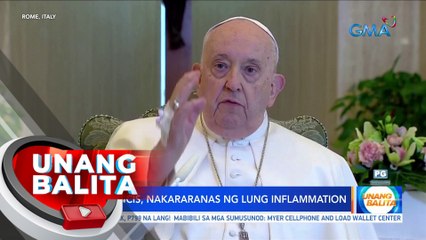 Pope Francis, nakararanas ng lung inflammation | UB