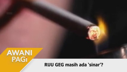 AWANI Pagi: RUU GEG masih ada ‘sinar’?