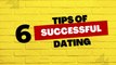 Relationship Tips: 6 Tips for Successful Dating