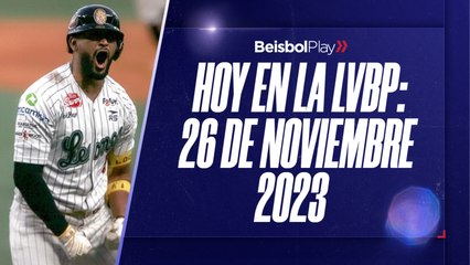 Hoy en la LVBP | 26 de noviembre 2023