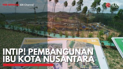 Intip! Pembangunan Ibu Kota Nusantara