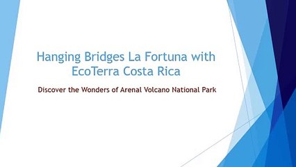 Hanging Bridges La Fortuna with EcoTerra Costa Rica mp4