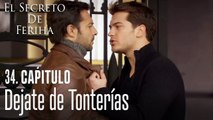Dejate de tonterías - El Secreto De Feriha Capítulo 34 En Español