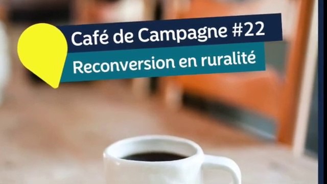Café de Campagne #22 RECONVERSION EN RURALITÉS