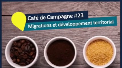 Café de Campagne #23 MIGRATIONS ET DÉVELOPPEMENT TERRITORIAL