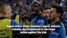 Victor Osimhen’s agent threatens legal action against Napoli