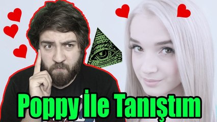 Poppy İle Tanıştım - ( illuminati Kız İfşa ) 