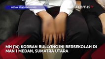 Orang Tua Korban Bullying Siswa MAN di Medan: Anakku Diancam Dibunuh!