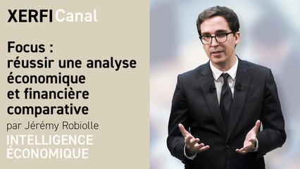 Focus : réussir une analyse économique et financière comparative [Jérémy Robiolle]