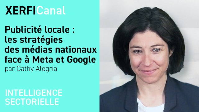 Publicité locale : les stratégies des médias nationaux face à Meta et Google [Cathy Alegria]