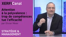 Attention à la polyvalence : trop de compétences tue l'efficacité [Olivier Meier]