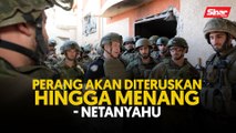 Perang akan diteruskan hingga menang - Netanyahu