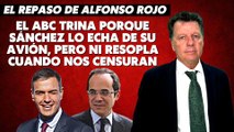Alfonso Rojo: “El ABC trina porque Sánchez lo echa de su avión, pero ni resopla cuando nos censuran”