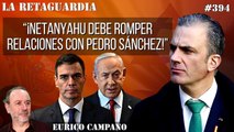 La Retaguardia #394: ¡Netanyahu debe romper relaciones con Pedro Sánchez! ¡Ortega Smith más valiente que nunca!