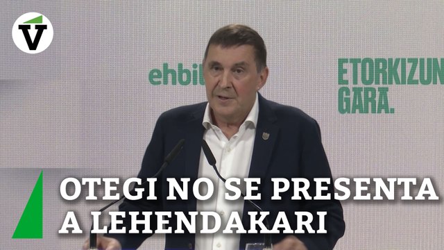 Otegi no concurrirá como candidato a lehendakari a las próximas elecciones