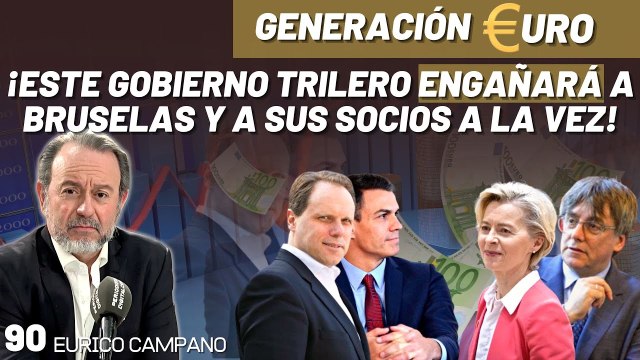 Generación Euro #90: ¡Este gobierno trilero engañará a Bruselas y a sus socios a la vez!