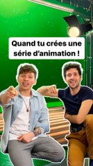 Quand tu crées un série d’animation !
