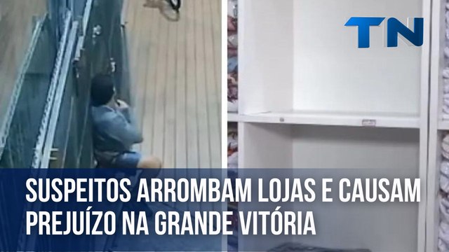 Suspeitos arrombam lojas e causam prejuízo na Grande Vitória
