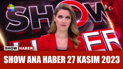 Show Ana Haber 27 Kasım 2023