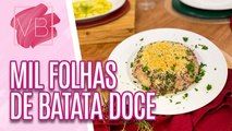 Aprenda um delicioso MIL FOLHAS DE BATATA DOCE com carne gratinada - Você Bonita (27/11/2023)