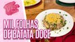 Aprenda um delicioso MIL FOLHAS DE BATATA DOCE com carne gratinada - Você Bonita (27/11/2023)