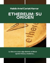 |HABIB ARIEL CORIAT HARRAR | ETHEREUM: UNA OPCIÓN MODERNA EN EL MUNDO DE CRIPTOMONEDAS (PARTE 1) (@HABIBARIELC)