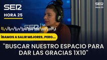 'ibamos a salir mejores, pero... | Buscar un espacio para agradecer x10 | Hora 25