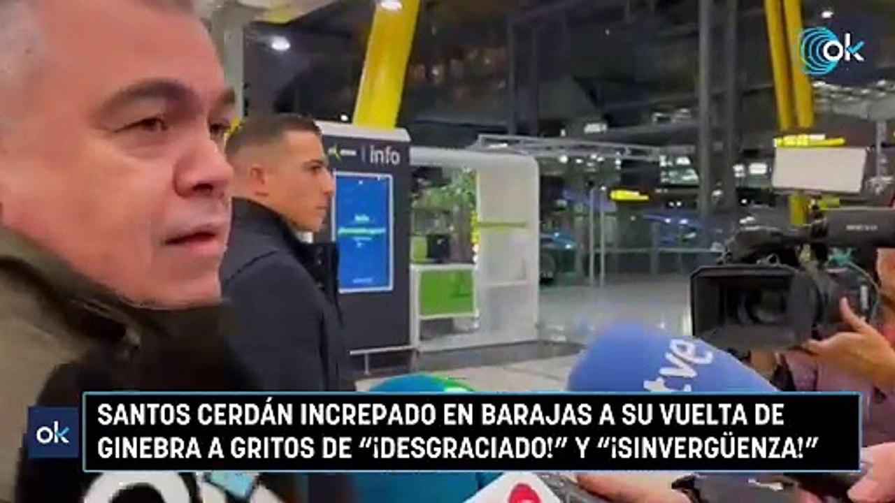 Santos Cerdán increpado en Barajas a su vuelta de Ginebra a gritos de "¡desgraciado!" y "¡sinvergüenza!"