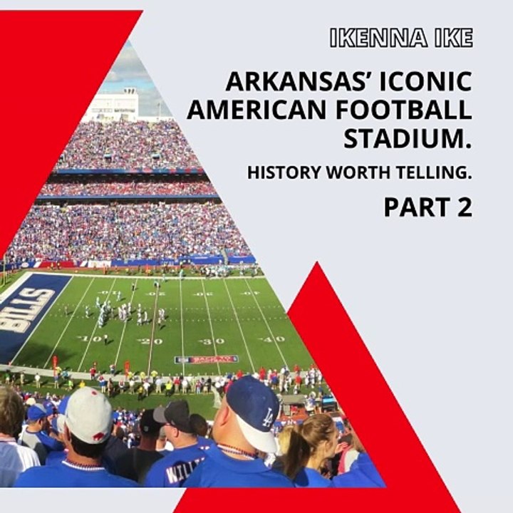 | IKENNA IKE | ARKANSAS’ ICONIC AMERICAN FOOTBALL STADIUM: SEVERAL NAME CHANGES (PART 2) (@IKENNAIKE)
