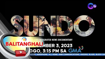 GMA Integrated News Documentary na "Sundo," mapapanood sa Dec. 3, 3:15 PM | BT