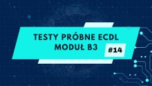 Egzamin próbny ECDL - moduł B3 zadanie 14