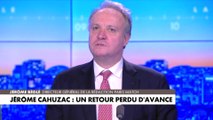 L'édito de Jérôme Béglé : «Jérôme Cahuzac : un retour perdu d'avance»