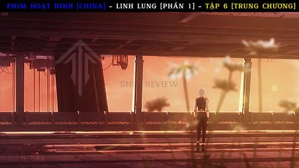 PHIM HOẠT HÌNH [CHINA] - LINH LUNG [PHẦN 1] - TẬP 6 [TRUNG CHƯƠNG]