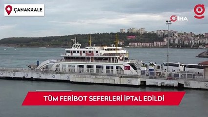 Bozcaada ve Gökçeada’ya tüm feribot seferleri iptal edildi
