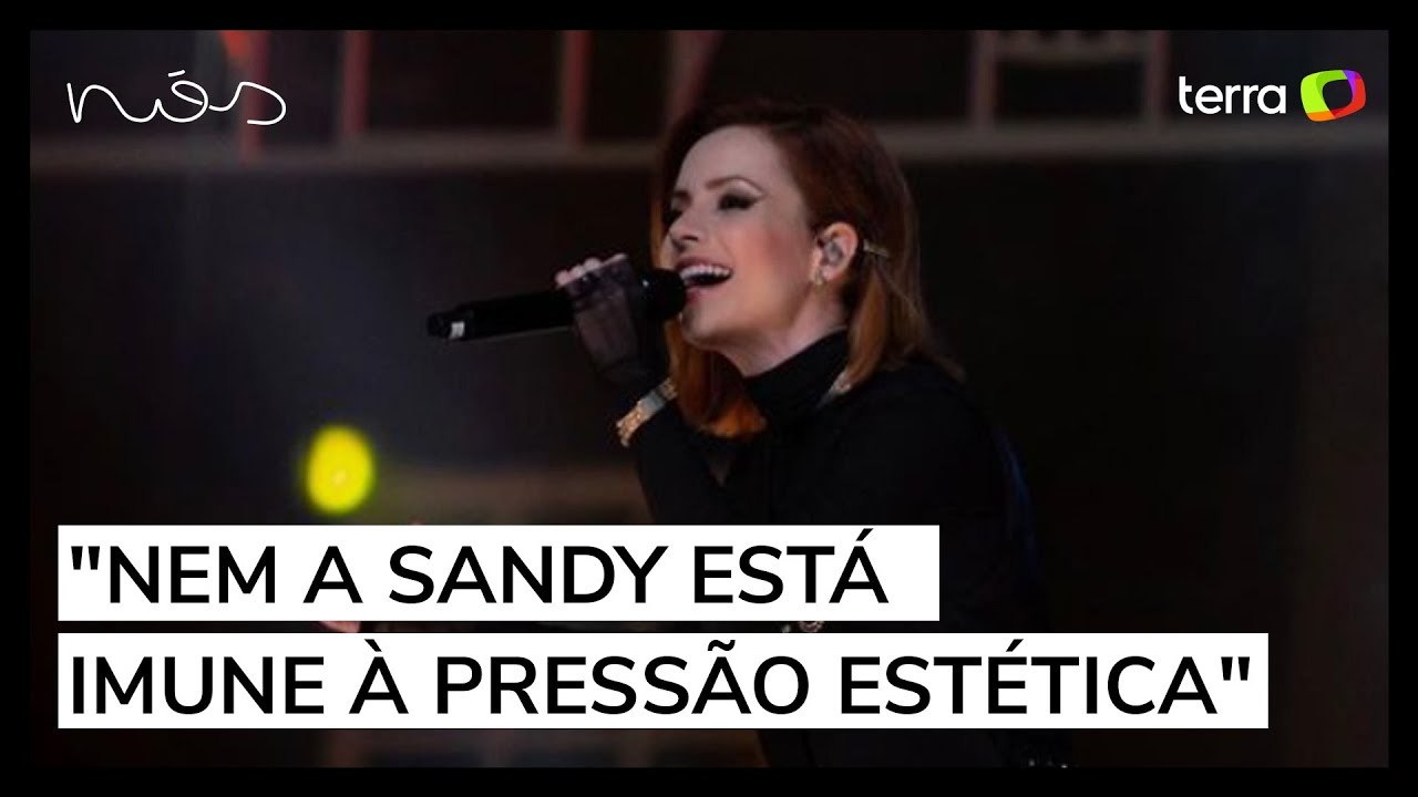 Por que nem Sandy está imune à pressão de estar bonita o tempo todo