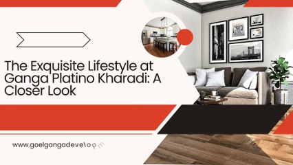 The Exquisite Lifestyle at Ganga Platino Kharadi A Closer Look