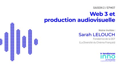 Comment le web3 bouleverse le secteur de la production audiovisuelle ? | Sarah Lelouch (La DCF by Watch’us)
