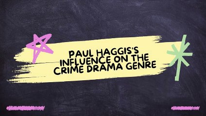 Paul Haggis's Impact on Crime Drama: Redefining the Genre 🎬
