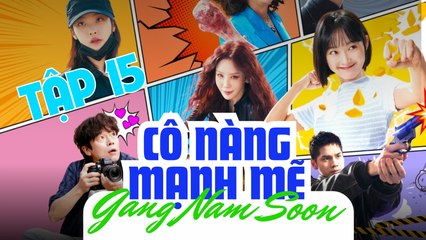 CÔ NÀNG MẠNH MẼ GANG NAM SOON - TẬP 15 - Phim Tình Cảm Hàn Quốc