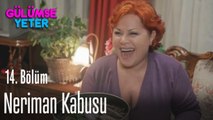 Neriman kabusu - Gülümse Yeter 14