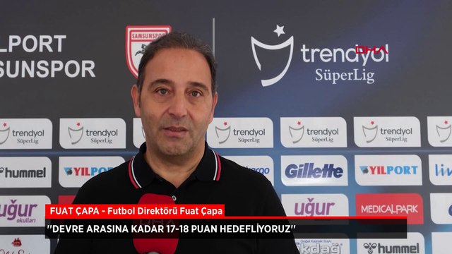 Fuat Çapa, Samsunspor'un hedefini açıkladı: Devre arasına kadar 17-18 puan