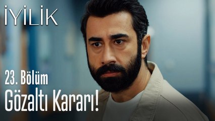 Atilla gözaltına alındı! - İyilik 23. Bölüm