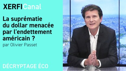 La suprématie du dollar menacée par l'endettement américain ? [Olivier Passet]