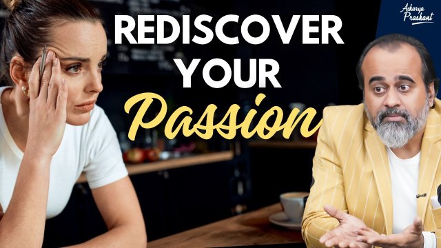 Rediscover Your Passion: Overcoming Disinterest! || Acharya Prashant, with IIT-Madras (2023)