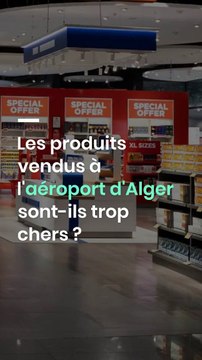 Les produits vendus à l'aéroport d'Alger sont-ils trop chers ?