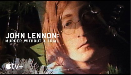 John Lennon: Murder Without a Trial | Official Trailer - Apple TV+